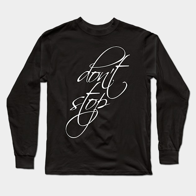 Don't stop Long Sleeve T-Shirt by FitnessDesign